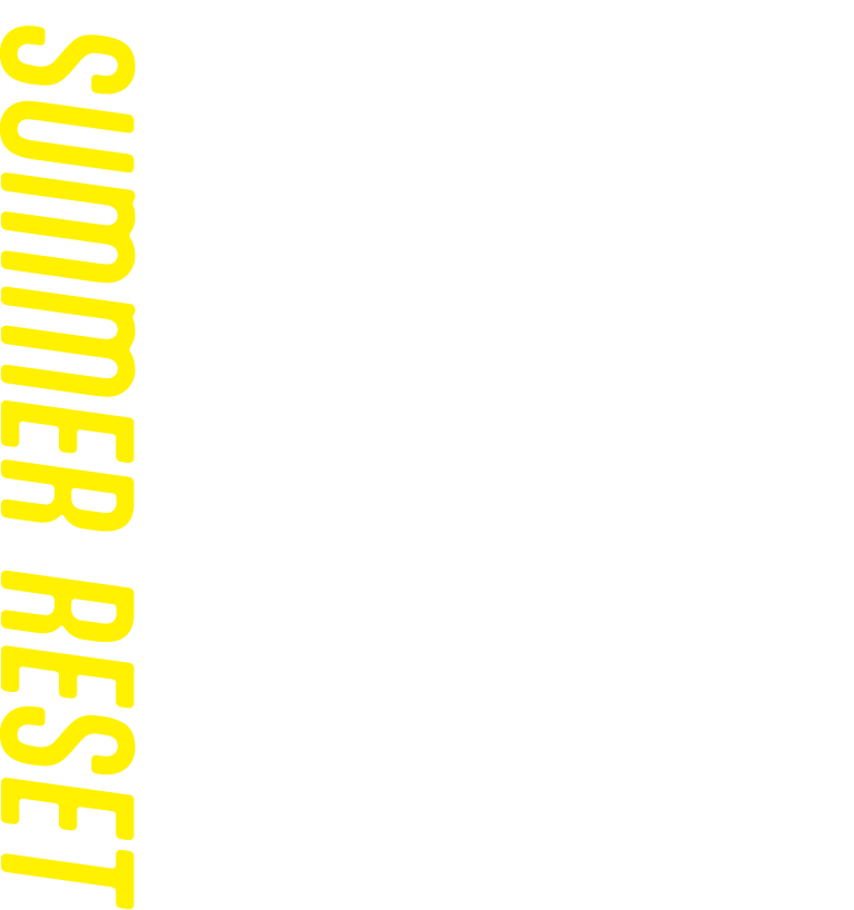 SUMMER RESET：ボディメンテで、夏のご自愛ケア。